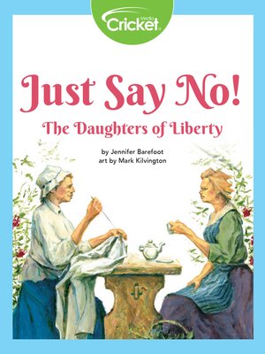 cover image of Just Say No! The Daughters of Liberty